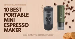 Best Portable Mini Espresso Maker
