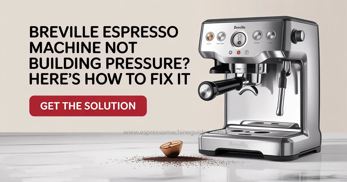 Breville Espresso Machine Not Building Pressure