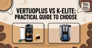 VertuoPlus vs K-Elite: Practical Guide to Choose