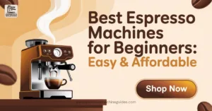 Best Espresso Machines for Beginners: Easy & Affordable