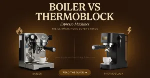 Boiler vs Thermoblock Espresso Machines The Ultimate Home Buyers Guide
